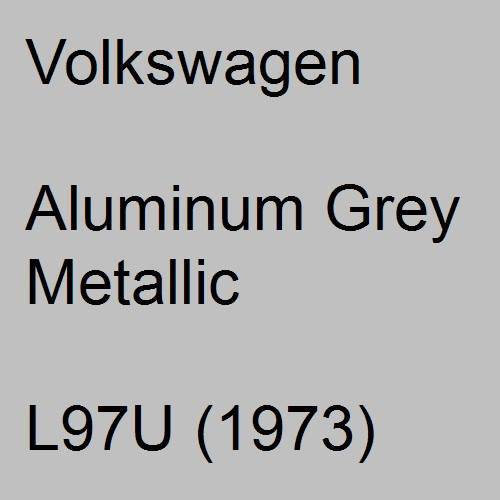 Volkswagen, Aluminum Grey Metallic, L97U (1973).